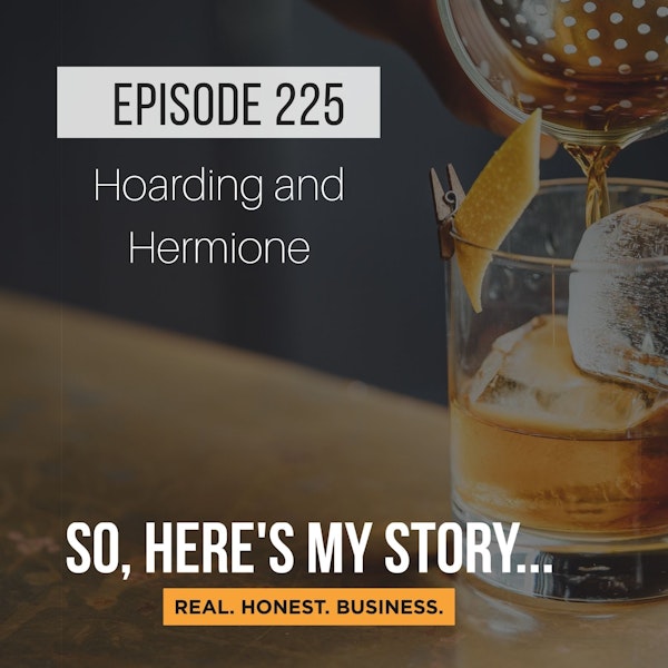 Ep225: Hoarding and Hermione