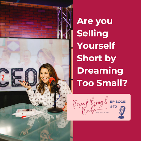 Are You Selling Yourself Short by Dreaming Too Small?
