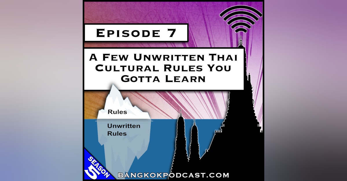 A Few Unwritten Thai Cultural Rules You Gotta Learn [S5.E7]