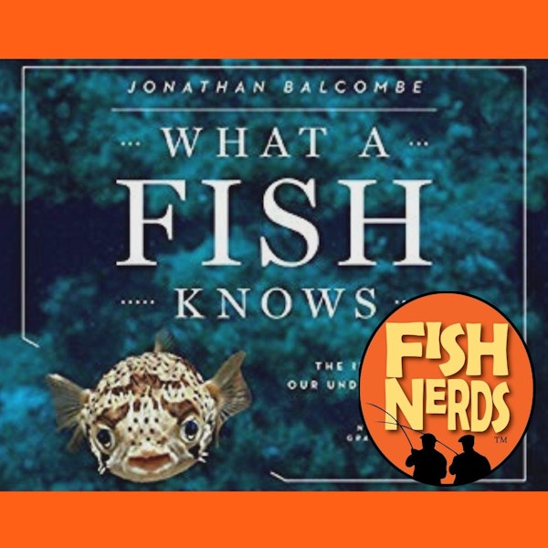 What A Fish Knows Jonathan Balcombe FN Book Club EP 223