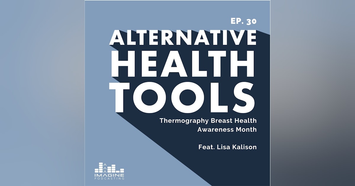 030 Lisa Kalison: Thermography Breast Health Awareness Month