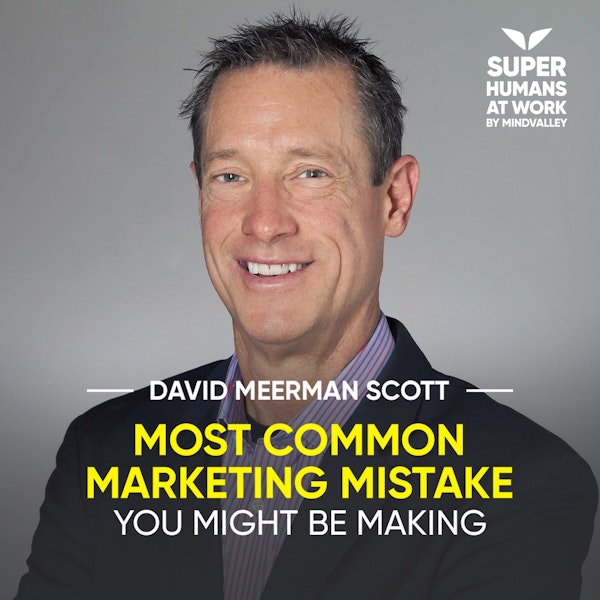 Most Common Marketing Mistake You Might Be Making - David Meerman Scott Image