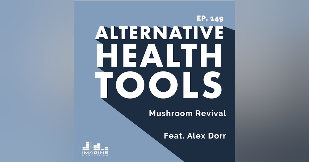 149 Mushroom Revival feat. Alex Dorr