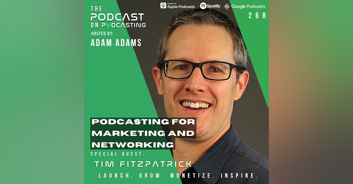 Ep268: Podcasting For Marketing and Networking - Tim Fitzpatrick
