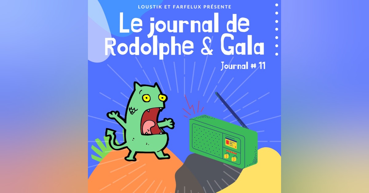 Le Journal de Rodolphe et Gala #11