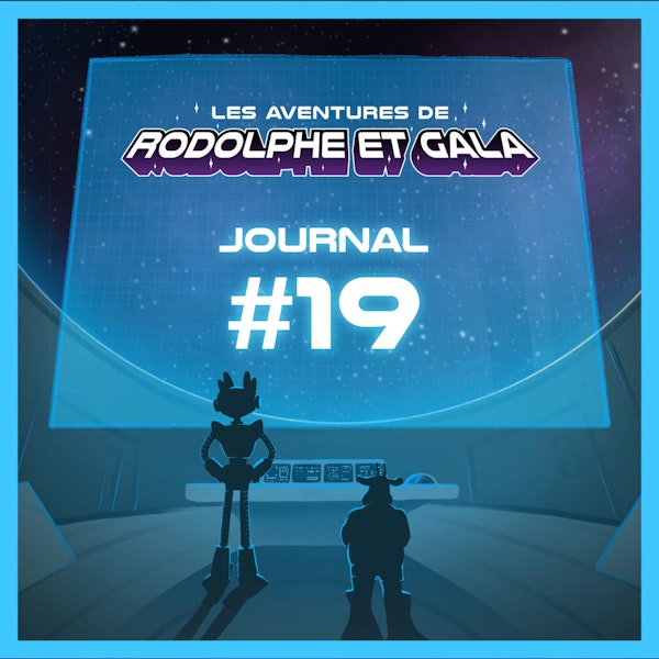 Le Journal de Rodolphe et Gala #19