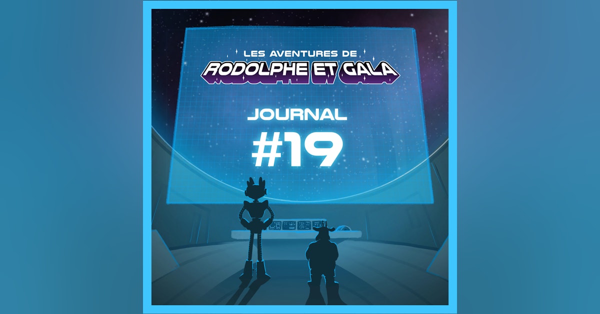 Le Journal de Rodolphe et Gala #19