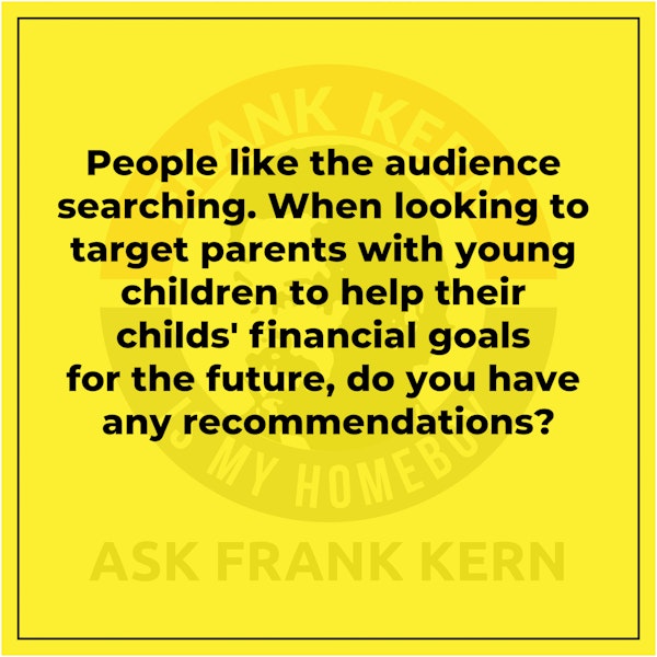 People like the audience searching. When looking to target parents with young children to help their childs' financial goals for the future, do you have any recommendations? Image