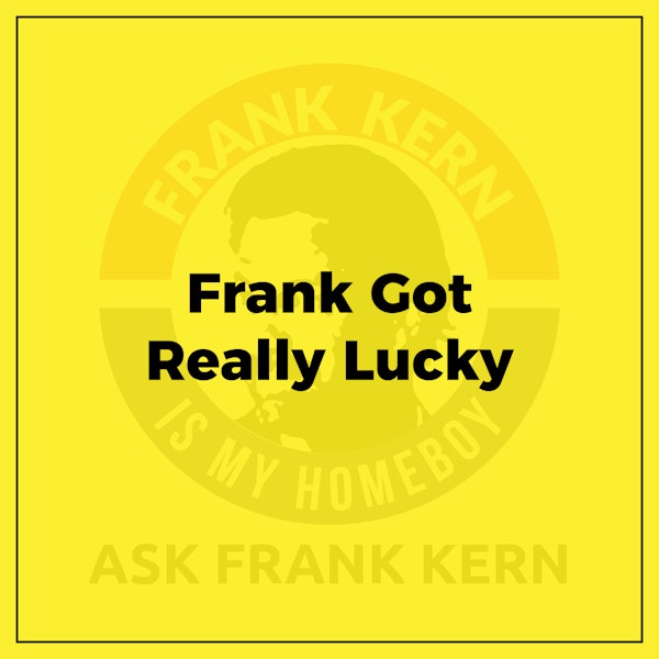 Frank Got Really Lucky Image