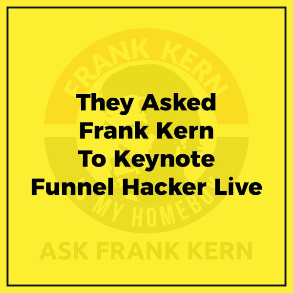 They Asked Frank Kern To Keynote Funnel Hacker Live - Frank Kern Greatest Hit Image
