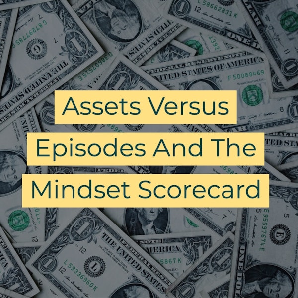 Assets Versus Episodes And The Mindset Scorecard Image
