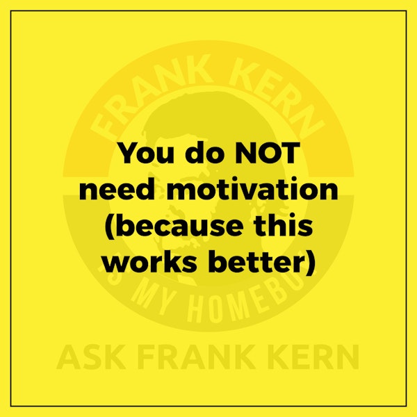 You do NOT need motivation (because this works better) Image
