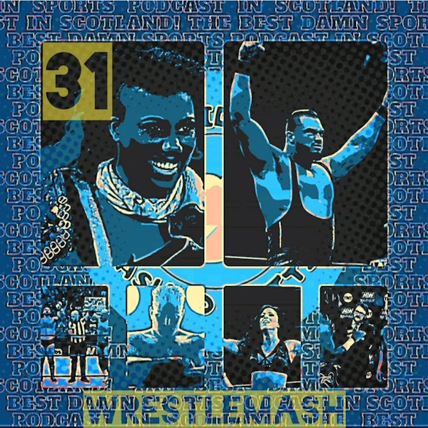 EP114 - WrestleMash 31: Release O' Mania... Again!?! Image