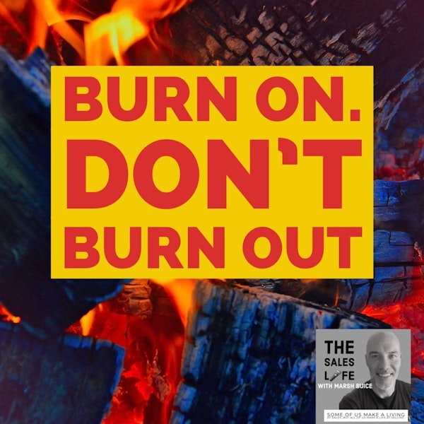 622. ABB: Always Be Burning. What do you do AFTER you succeed? Image