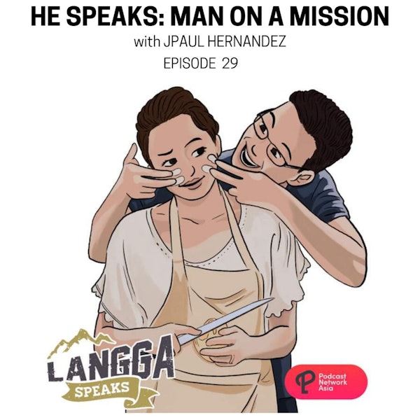 LSP 29: HE SPEAKS: Man On A Mission with JPaul Hernandez Image