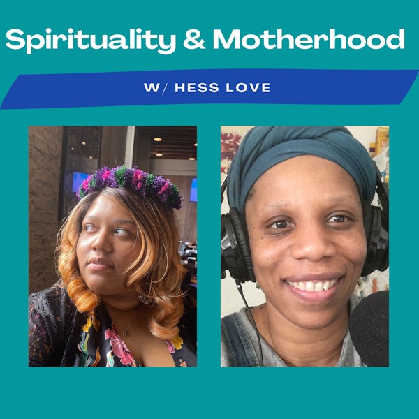 Spirituality & Motherhood Ep 24:Hess Love