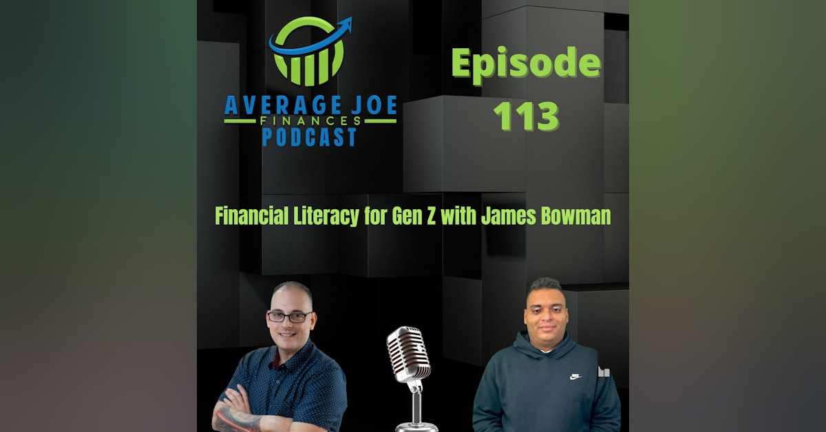 113. Financial Literacy for Gen Z with James Bowman
