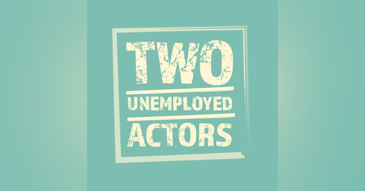 Two Unemployed Actors and Actor Damien Strouthos - Episode 98