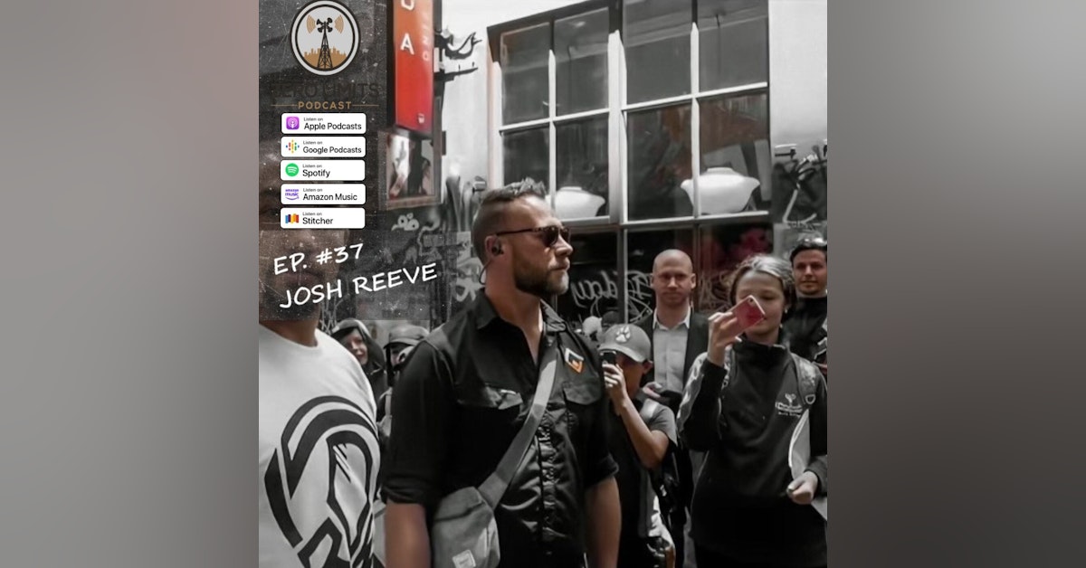 Ep. 37 Josh Reeve former Australian Federal Police Close Protection Agent and Private Security Professional