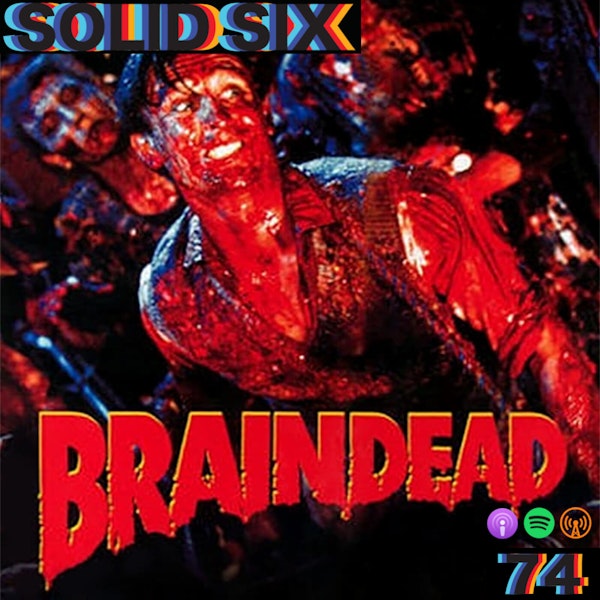 Episode 74: Braindead (1992)