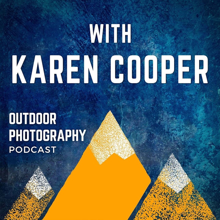 Reverent and Responsible Landscape Photography With Karen Cooper