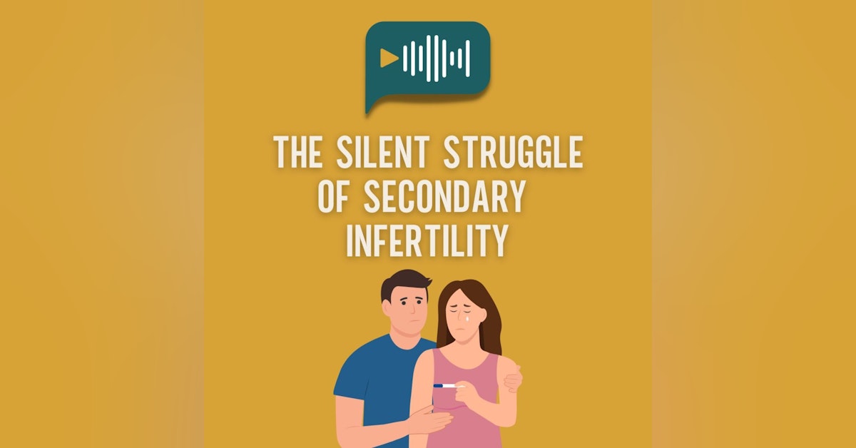 The Silent Struggle of Secondary Infertility