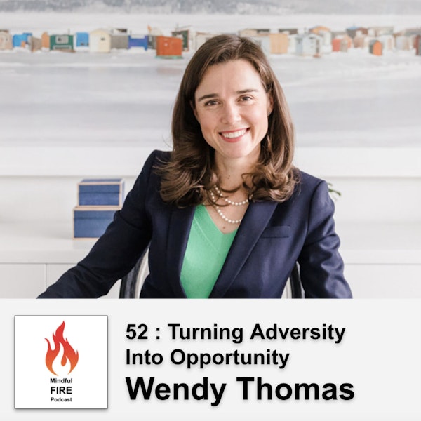 52 : Turning Adversity Into Opportunity with Wendy Thomas