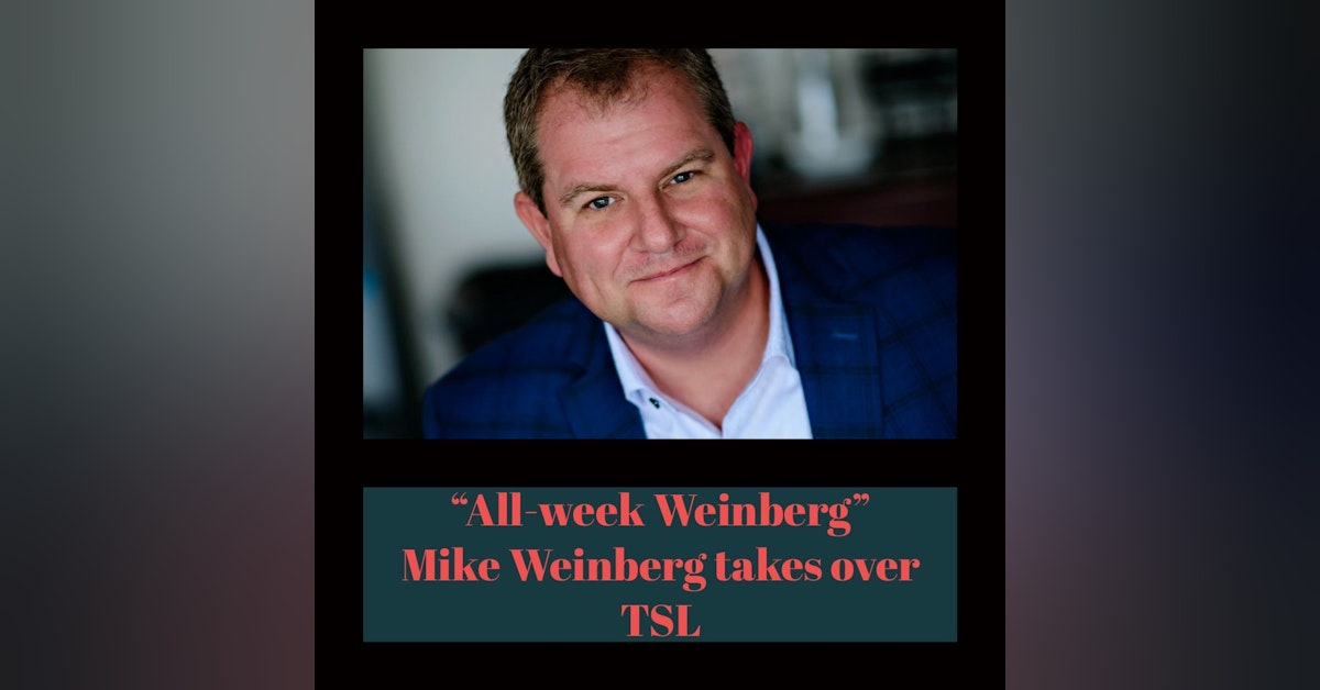578. "The Honey-Badger of Sales" Mike Weinberg takes over TSL.