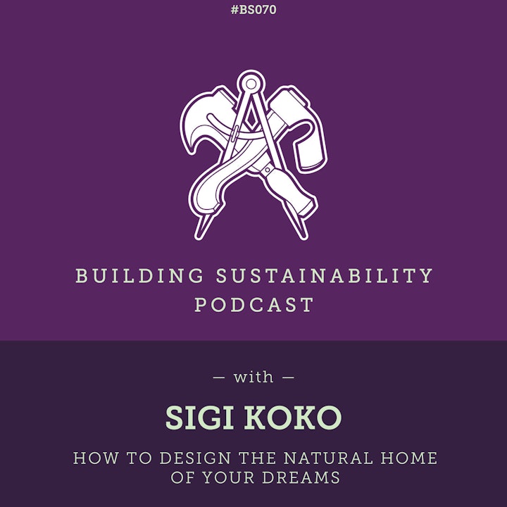 How to design the natural home of your dreams - Sigi Koko - BS070