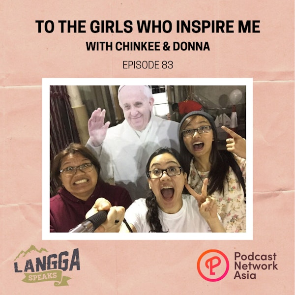 LSP 83: To The Girls Who Inspire Me with Chinkee & Donna Image