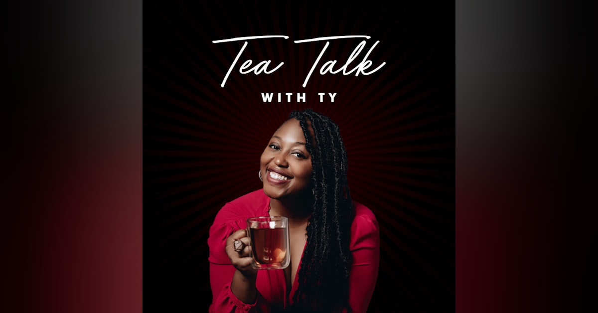 Happy 2nd Anniversary! Lessons Learned & The Future Of Tea Talk With Ty....