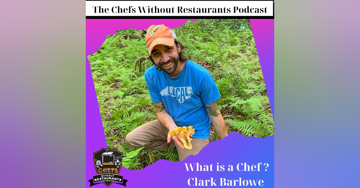 Chefs as Leaders in the Community - What is a Chef with Clark Barlowe