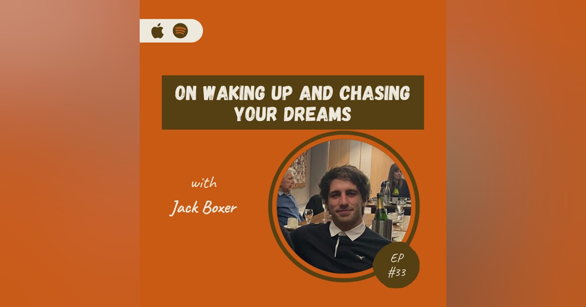 Jack Boxer | On Waking Up and Chasing Your Dreams