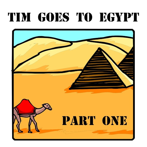 S2 E2 Tim Goes To Egypt - Part 1
