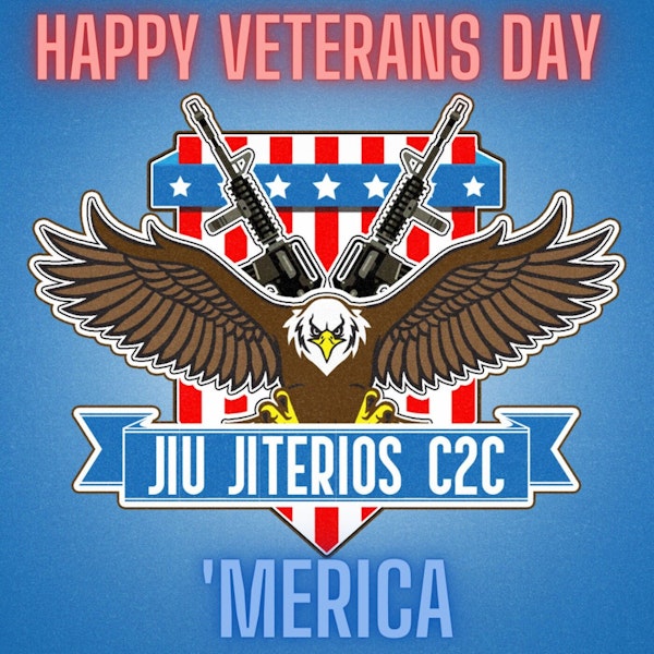 Ep.21 Veterans Day tribute...Jiu-Jiterios style