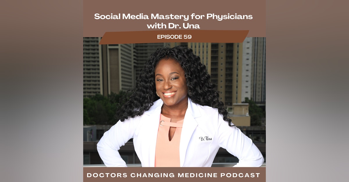 Social Media Mastery for Physicians with Dr. Una