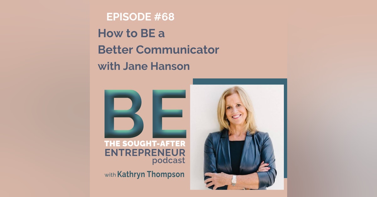 How to BE a Better Communicator with Jane Hanson
