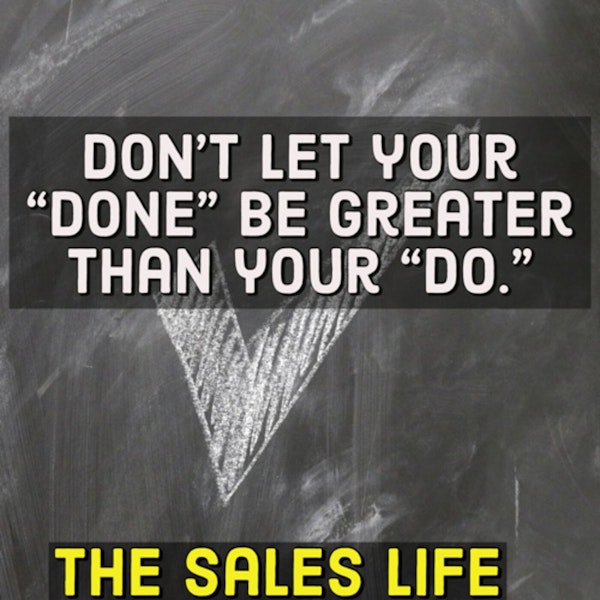 541. Don’t let your "done's" be greater than your "do's" Image