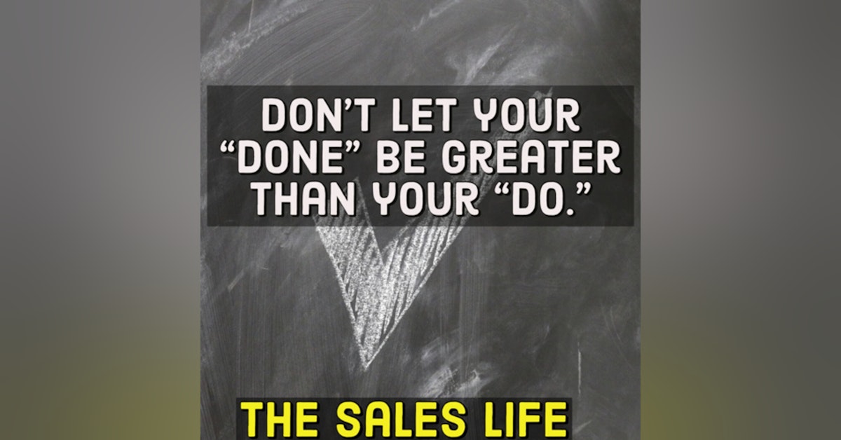 541. Don’t let your "done's" be greater than your "do's"