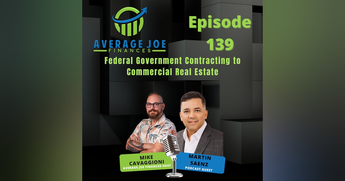 139. Federal Government Contracting to Commercial Real Estate with Martin Saenz