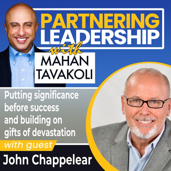 Putting significance before success and building on gifts of devastation with John Chappelear | Partnering Leadership Global Thought Leader Image