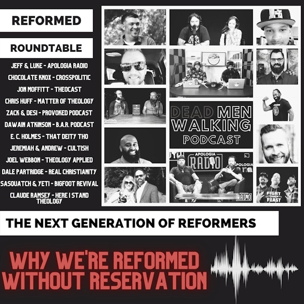 100th Episode Special: Reformed Without Reservation!