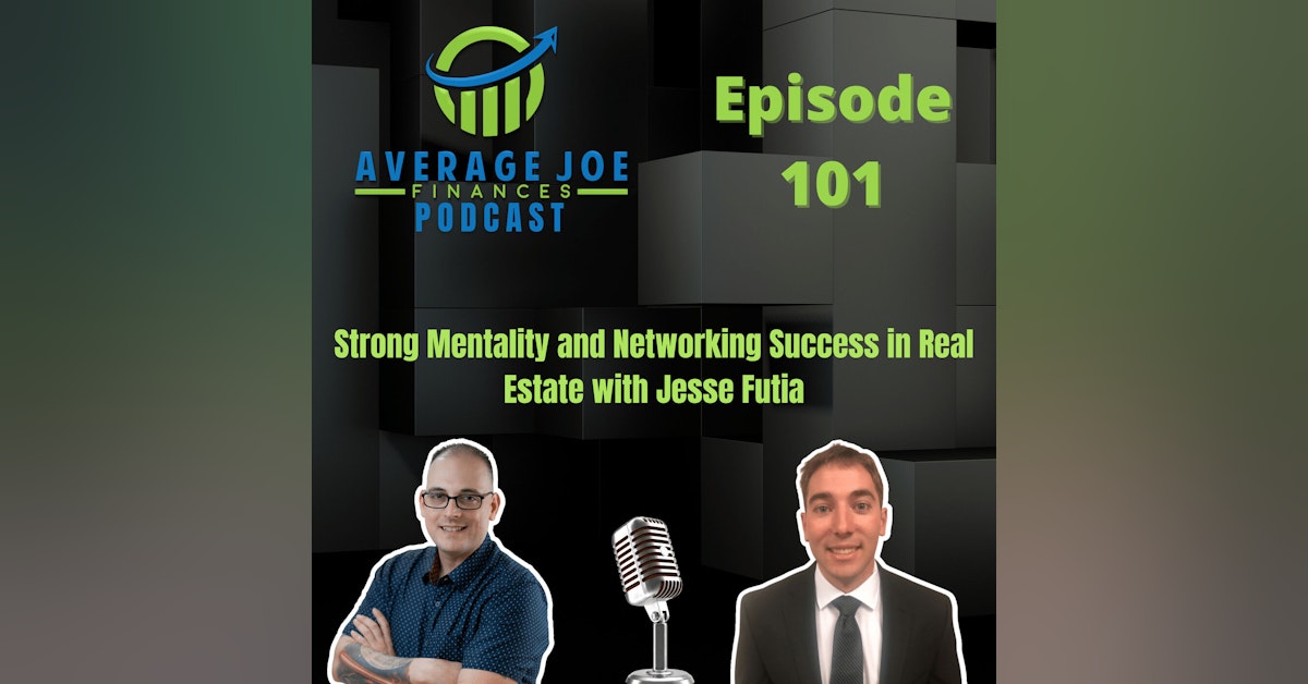 101. Strong Mentality and Networking Success in Real Estate with Jesse Futia