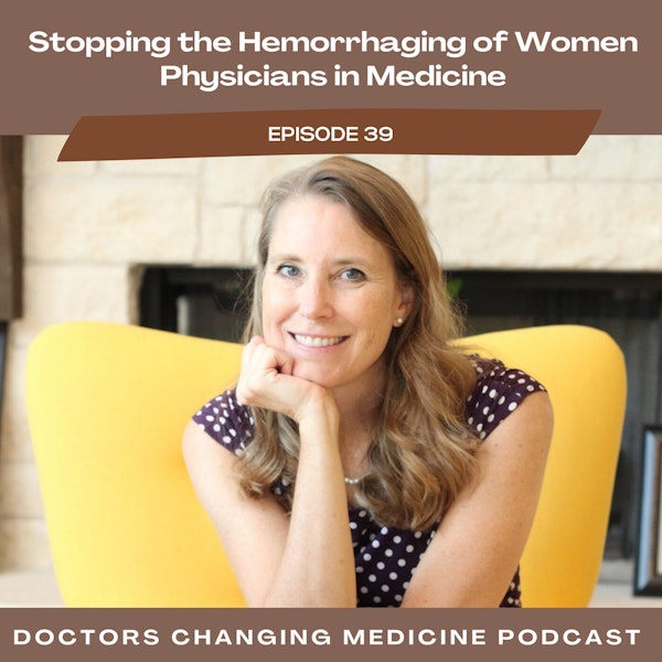 Stopping The Hemorrhaging Of Women Physicians In Medicine With Dr. Dawn Sears Image