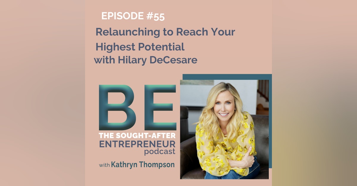 How to Relaunch in Business to Reach Your Highest Potential with Hilary DeCesare