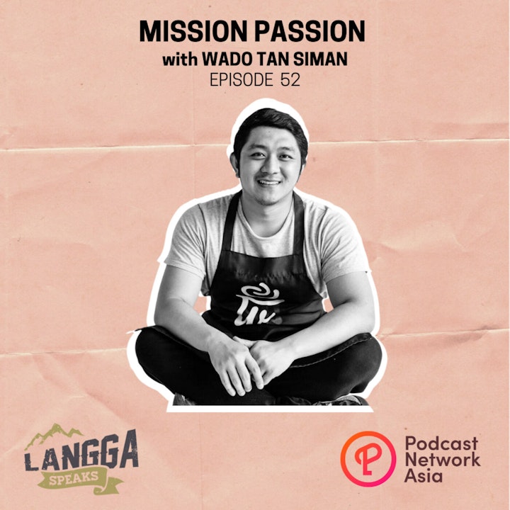 LSP 52: Mission Passion with Wado Tan Siman