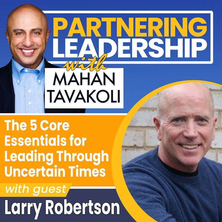 The 5 Core Essentials for Leading Through Uncertain Times with Rebel Leadership author Larry Robertson | Greater Washington DC DMV Changemaker