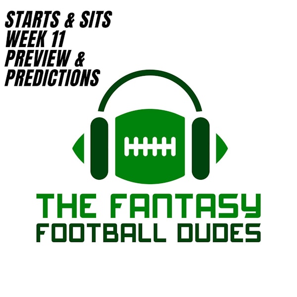 Starts & Sits + Week 11 preview & Predictions