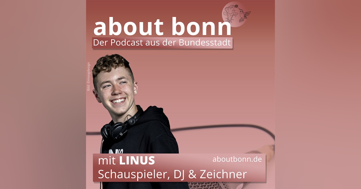 Bonn als wunderschöne Bühne… (mit Linus Moog, Schauspieler, DJ und Zeichner)