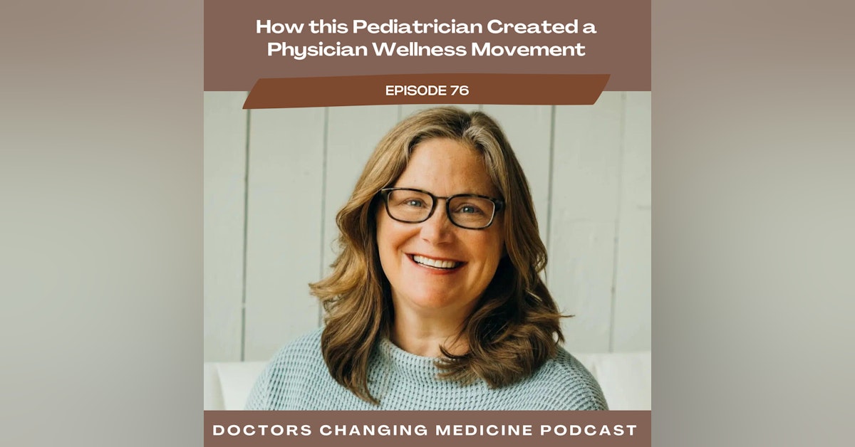 How this Pediatrician Created a Physician Wellness Movement with Dr. Kathy Stepien